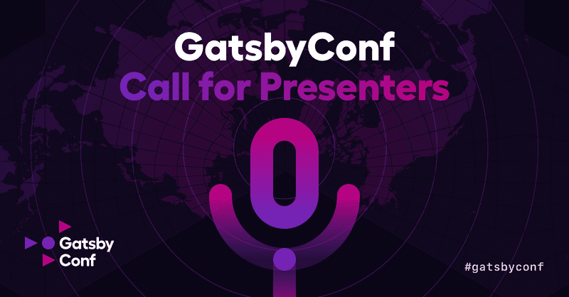 GatsbyConf: Call for Presenters